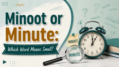 Minoot or Minute: Which Word Means Small?