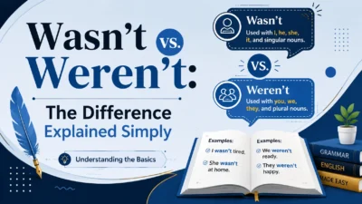 Wasn’t vs. Weren’t: The Difference Explained Simply